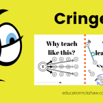 Cringe! – Education Rickshaw